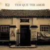 K2 - Tem Que Ter Amor (Mas Também Tem Que Ter Luta) - EP